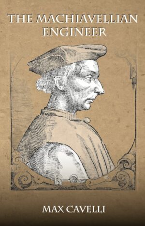 The Machiavellian Engineer